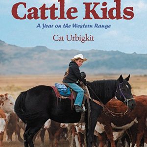 Cattle Kids- A Year on the Western Range