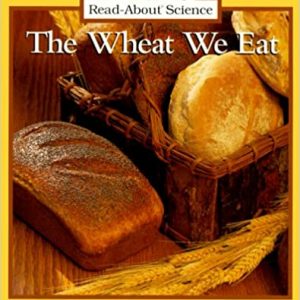 The Wheat We Eat - Rookie Read Series