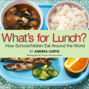 What's for Lunch?: How Schoolchildren Eat Around the World
