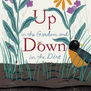 Up in the Garden Down in the Dirt