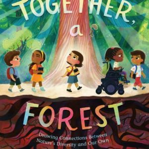 Together, a Forest: Drawing Connections Between Nature's Diversity and Our Own